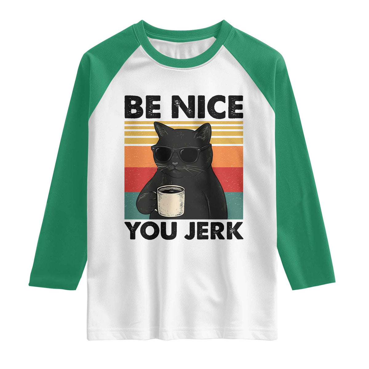 Be Nice You Jerk Raglan Shirt Funny Black Cat Sarcastic Quote TS14 White Kelly Green Print Your Wear