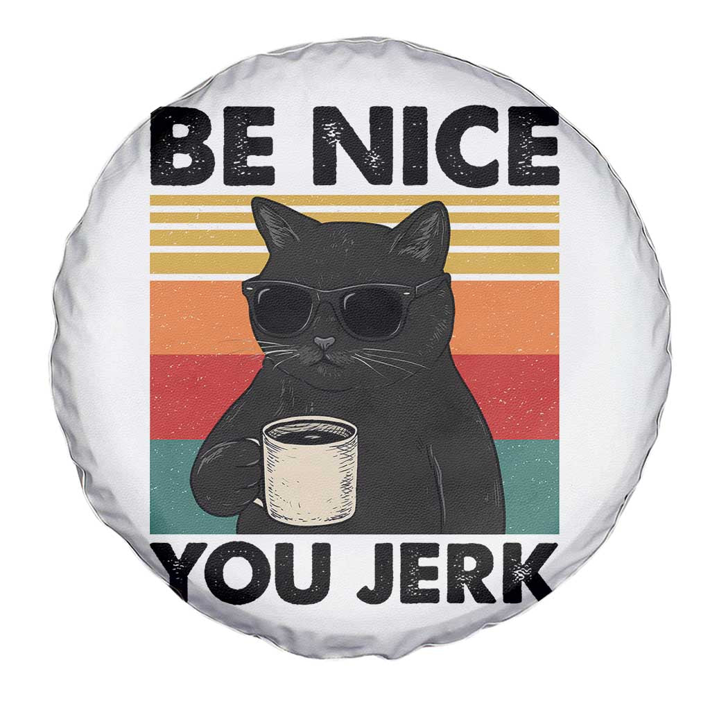 Be Nice You Jerk Spare Tire Cover Funny Black Cat Sarcastic Quote TS14 Print Your Wear