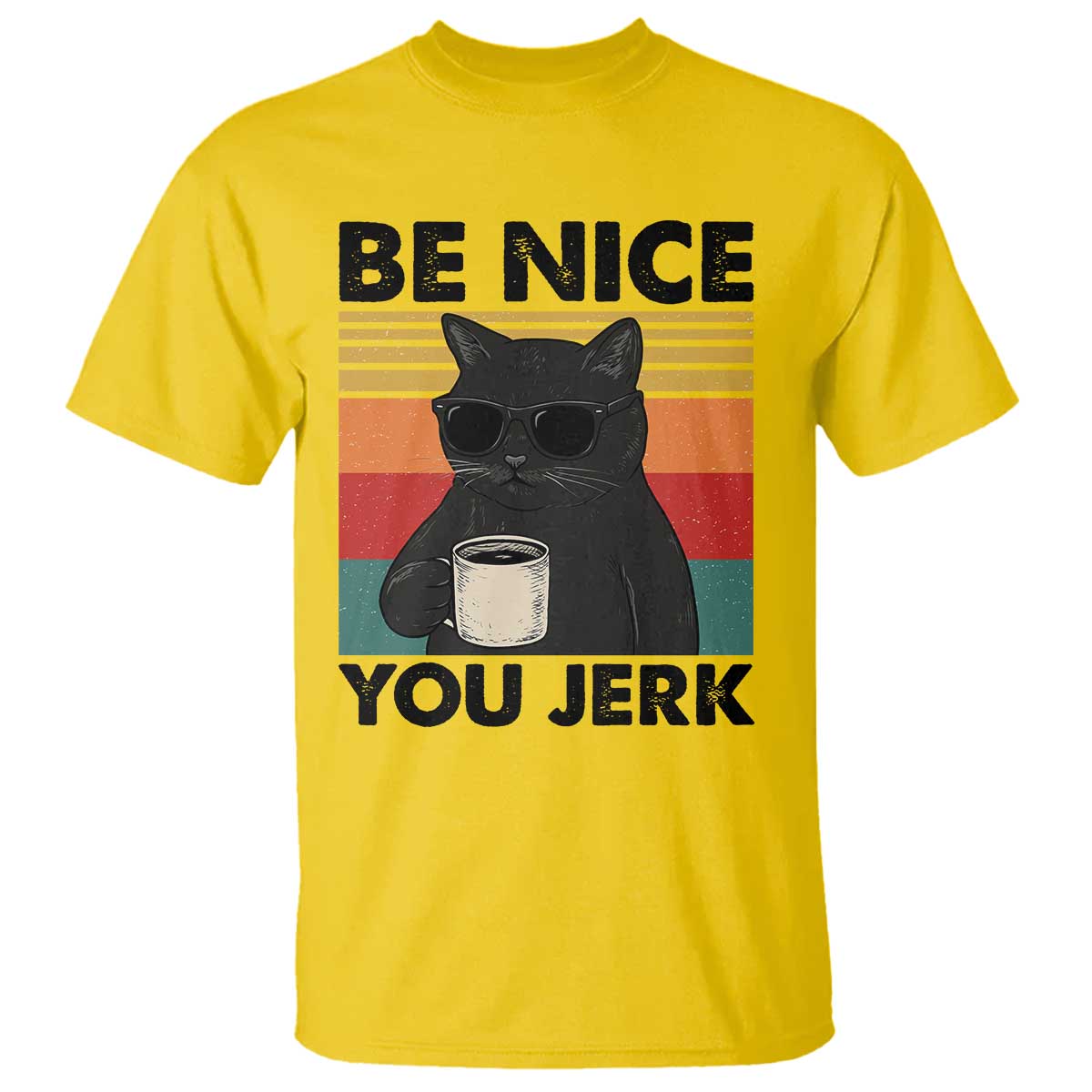 Be Nice You Jerk T Shirt Funny Black Cat Sarcastic Quote TS14 Daisy Print Your Wear