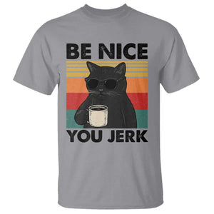 Be Nice You Jerk T Shirt Funny Black Cat Sarcastic Quote TS14 Sport Gray Print Your Wear