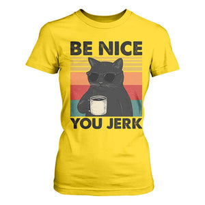 Be Nice You Jerk T Shirt For Women Funny Black Cat Sarcastic Quote TS14 Daisy Print Your Wear