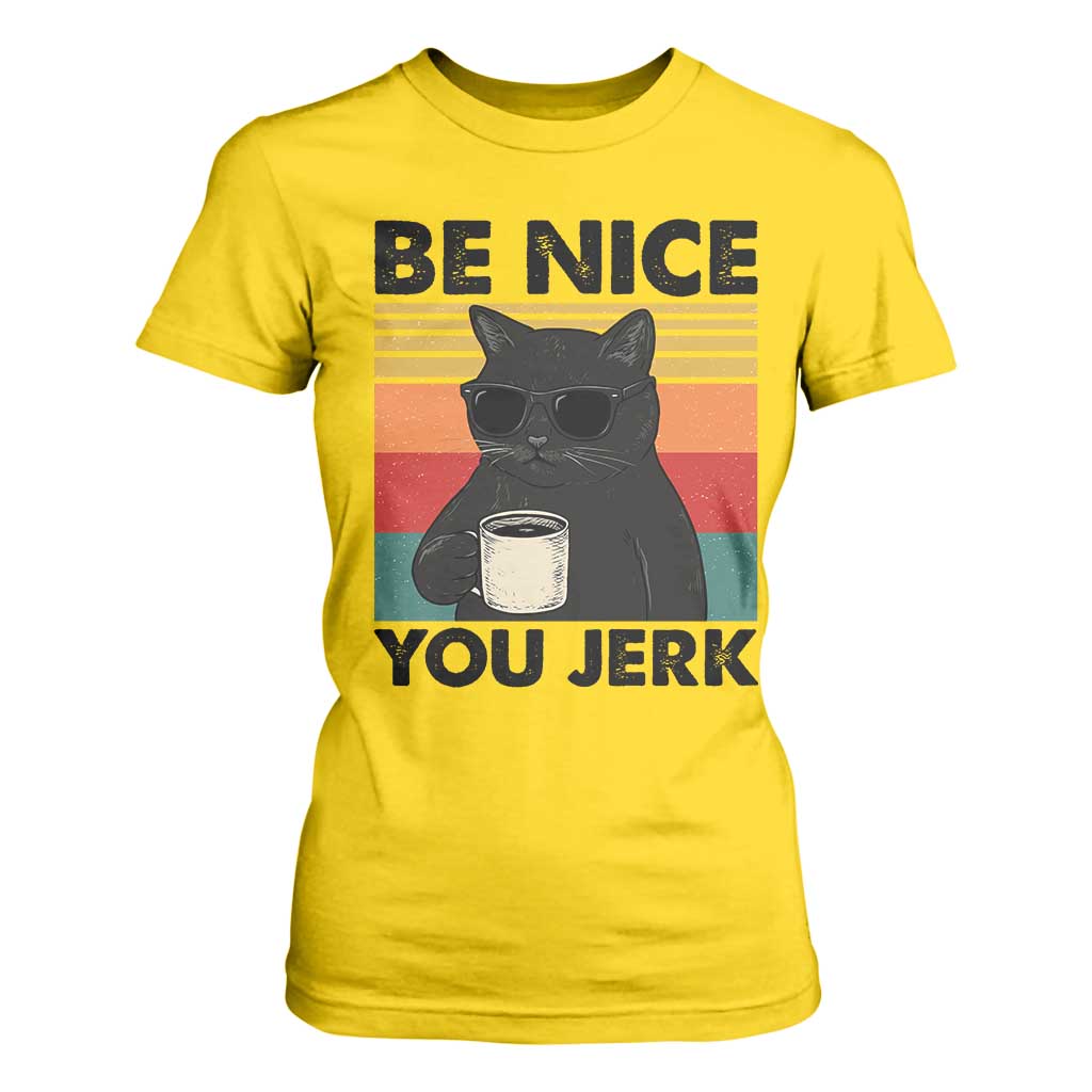 Be Nice You Jerk T Shirt For Women Funny Black Cat Sarcastic Quote TS14 Daisy Print Your Wear