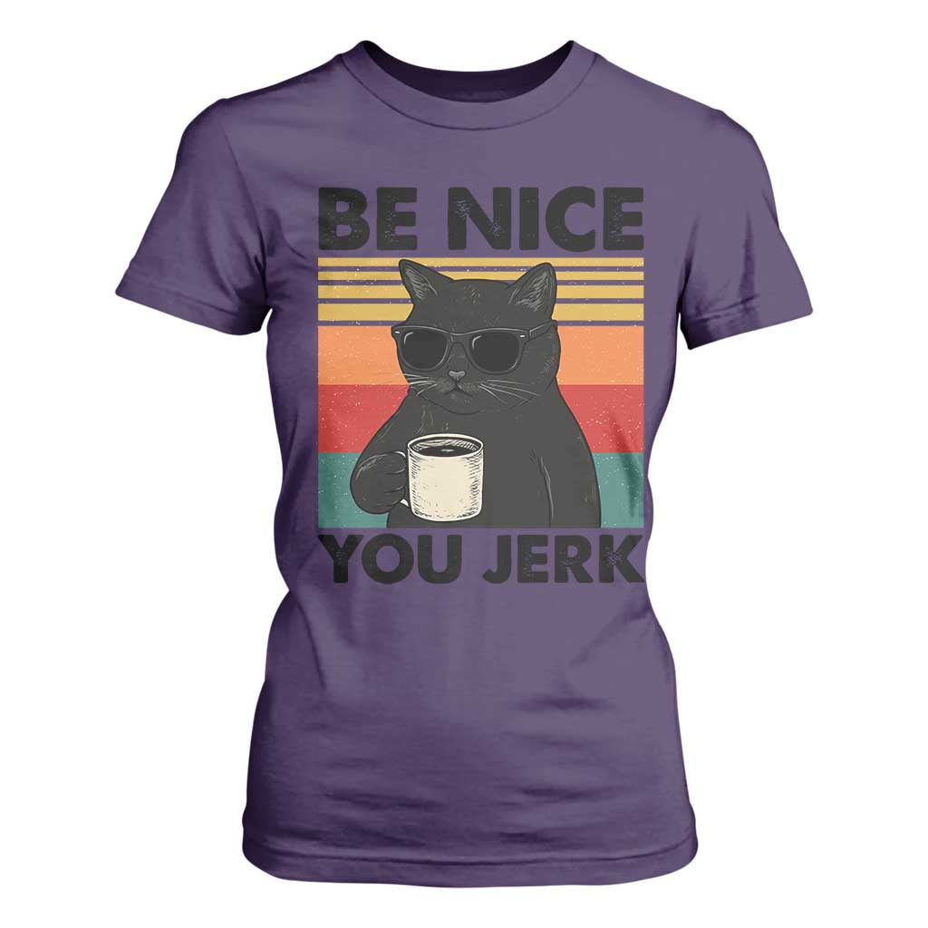Be Nice You Jerk T Shirt For Women Funny Black Cat Sarcastic Quote TS14 Purple Print Your Wear