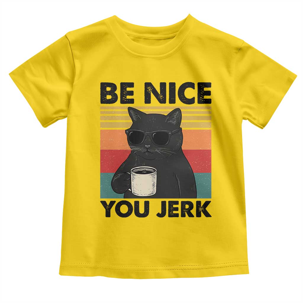 Be Nice You Jerk Toddler T Shirt Funny Black Cat Sarcastic Quote TS14 Daisy Print Your Wear