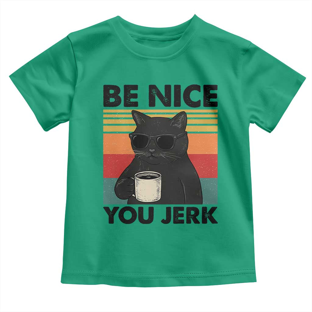 Be Nice You Jerk Toddler T Shirt Funny Black Cat Sarcastic Quote TS14 Irish Green Print Your Wear