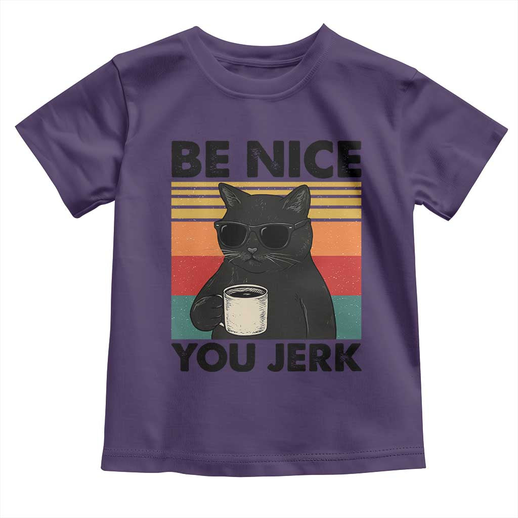 Be Nice You Jerk Toddler T Shirt Funny Black Cat Sarcastic Quote TS14 Purple Print Your Wear