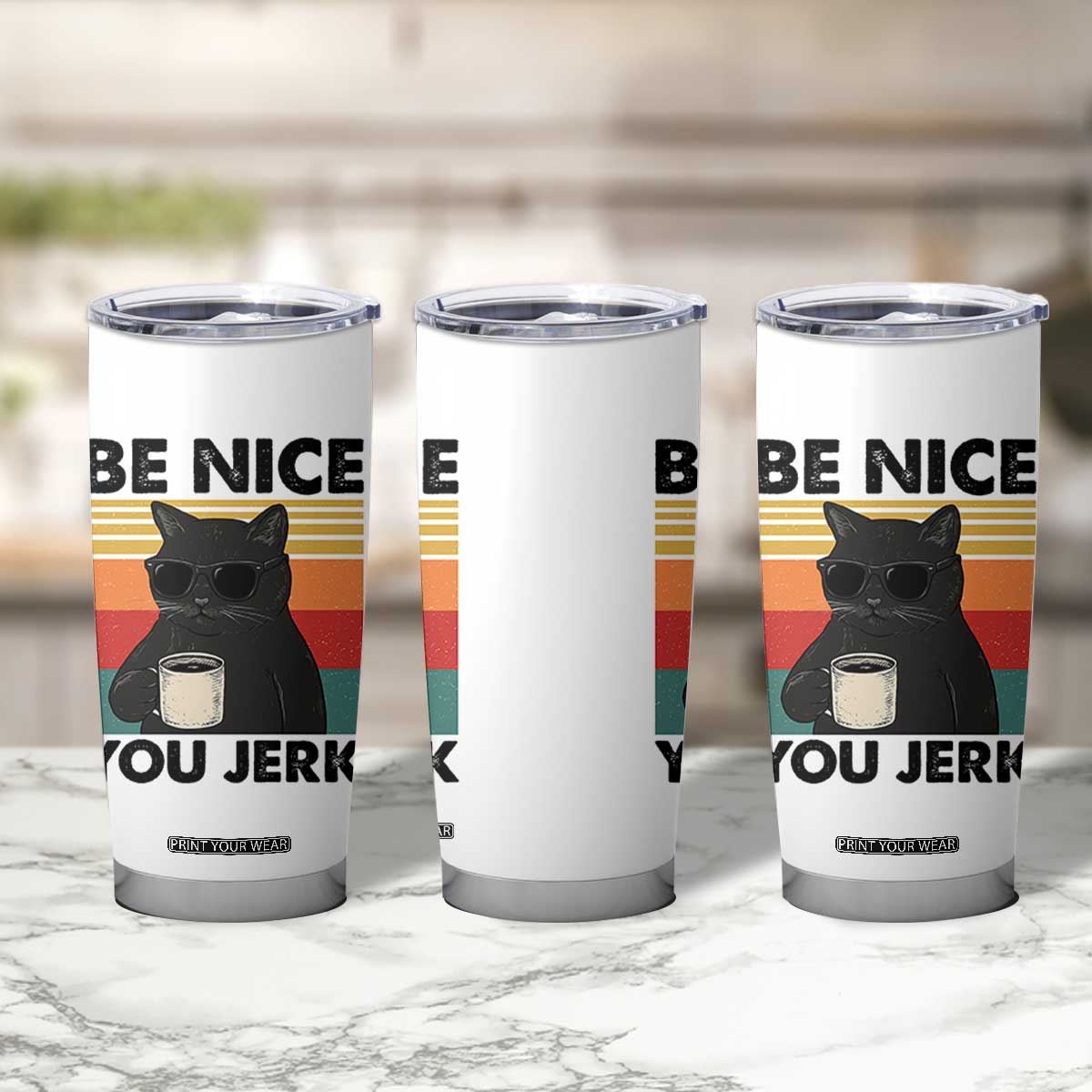 Be Nice You Jerk Tumbler Cup Funny Black Cat Sarcastic Quote TS14 Print Your Wear