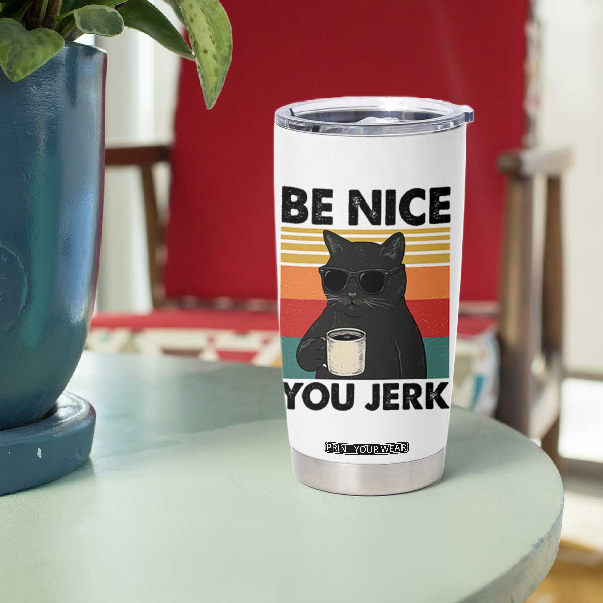 Be Nice You Jerk Tumbler Cup Funny Black Cat Sarcastic Quote TS14 Print Your Wear