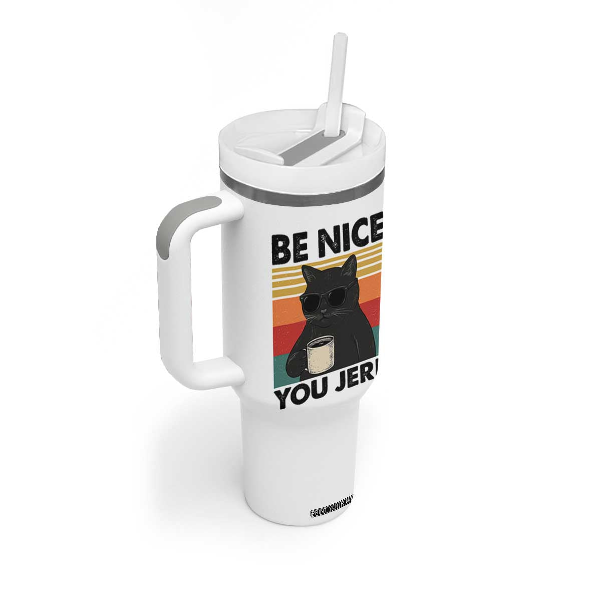 Be Nice You Jerk Tumbler With Handle Funny Black Cat Sarcastic Quote TS14 Print Your Wear