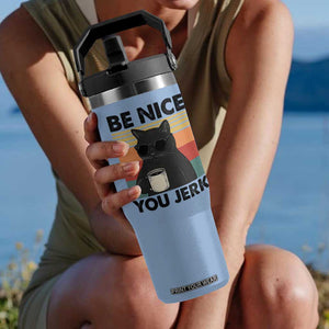 Be Nice You Jerk Flip Straw Tumbler Funny Black Cat Sarcastic Quote TS14 One Size: 30 oz Light Blue Print Your Wear