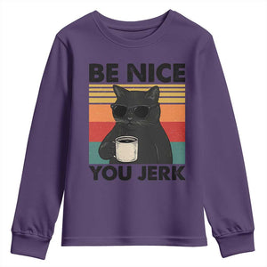 Be Nice You Jerk Youth Sweatshirt Funny Black Cat Sarcastic Quote TS14 Purple Print Your Wear