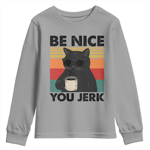 Be Nice You Jerk Youth Sweatshirt Funny Black Cat Sarcastic Quote TS14 Sport Gray Print Your Wear