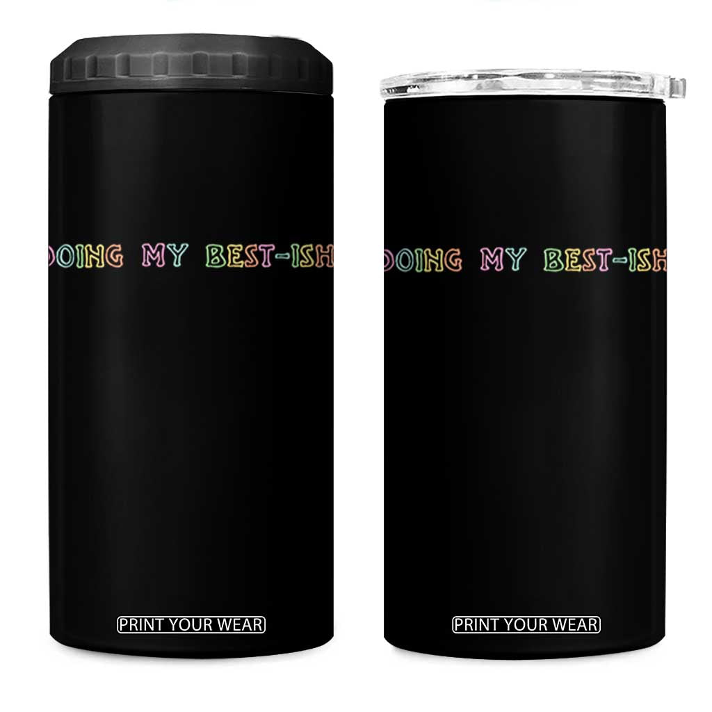Doing My Best-ish 4 in 1 Can Cooler Tumbler Funny Sarcastic Life Joke TS14 One Size: 16 oz Black Print Your Wear