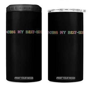 Doing My Best-ish 4 in 1 Can Cooler Tumbler Funny Sarcastic Life Joke TS14 One Size: 16 oz Black Print Your Wear