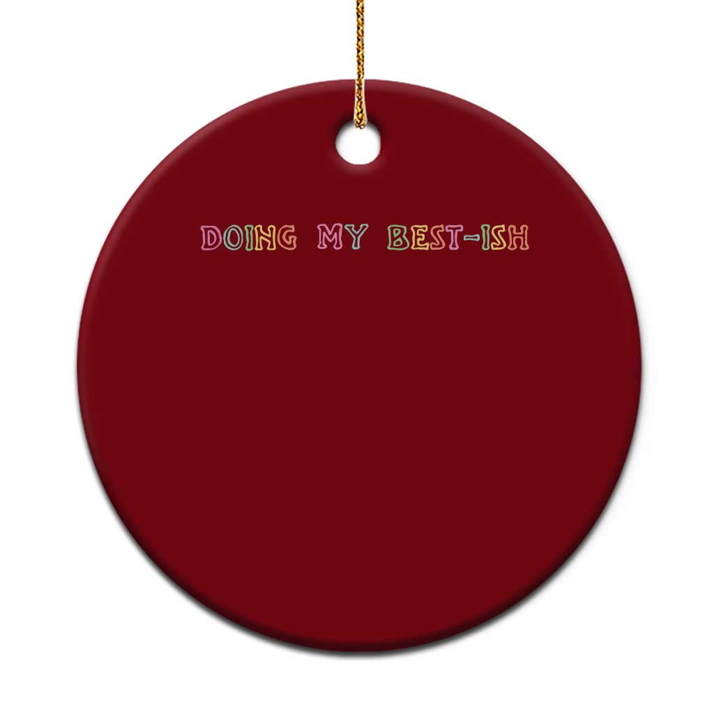 Doing My Best-ish Ceramic Ornament Funny Sarcastic Life Joke TS14 1pc Red Print Your Wear
