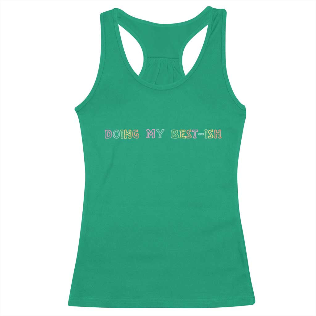Doing My Best-ish Racerback Tank Top Funny Sarcastic Life Joke TS14 Irish Green Print Your Wear