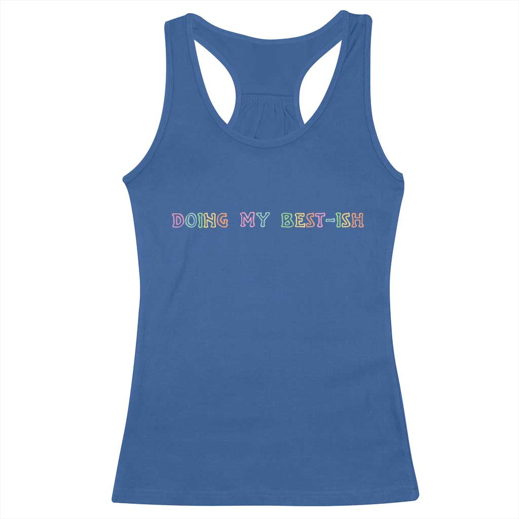 Doing My Best-ish Racerback Tank Top Funny Sarcastic Life Joke TS14 Royal Blue Print Your Wear