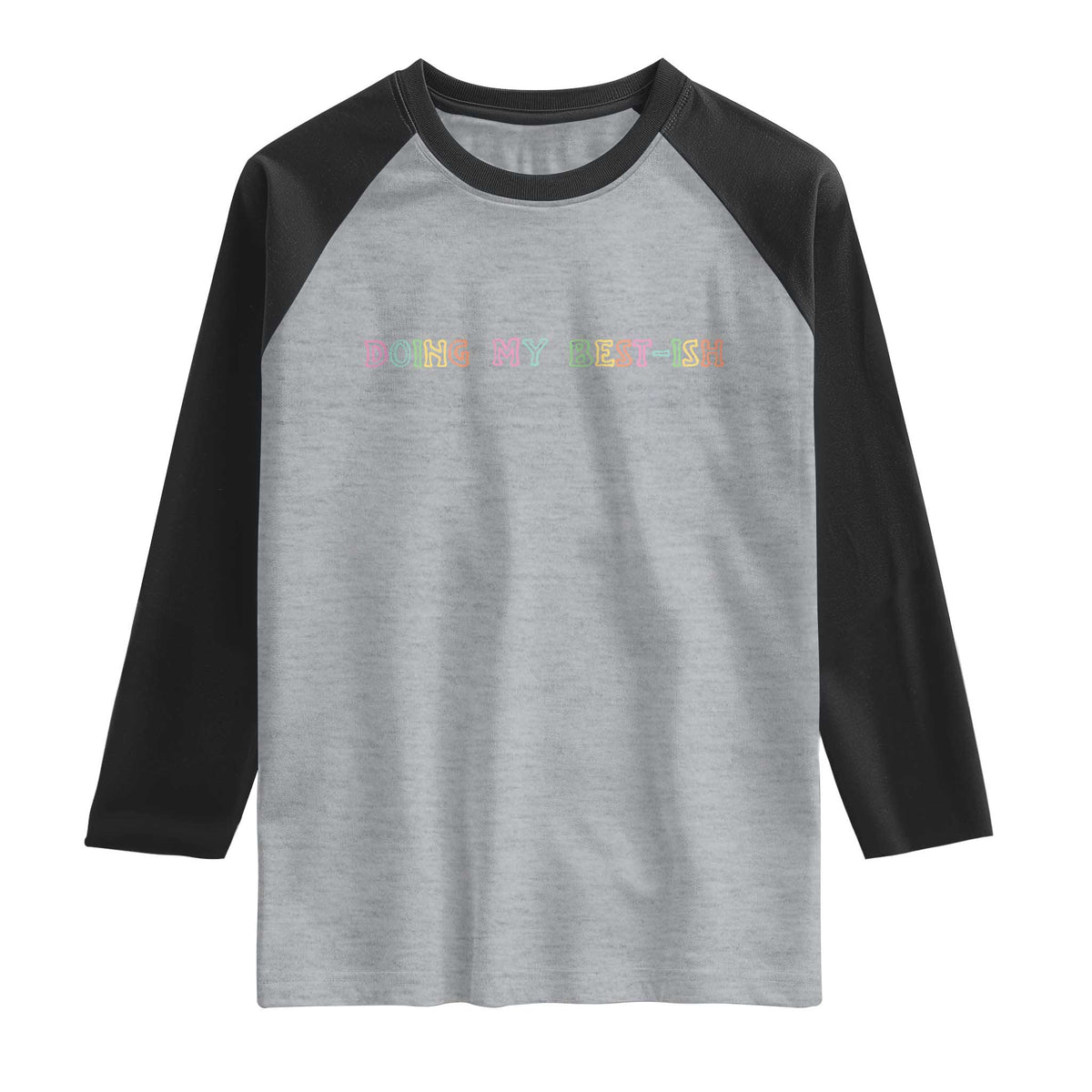 Doing My Best-ish Raglan Shirt Funny Sarcastic Life Joke TS14 Heather Gray Black Print Your Wear