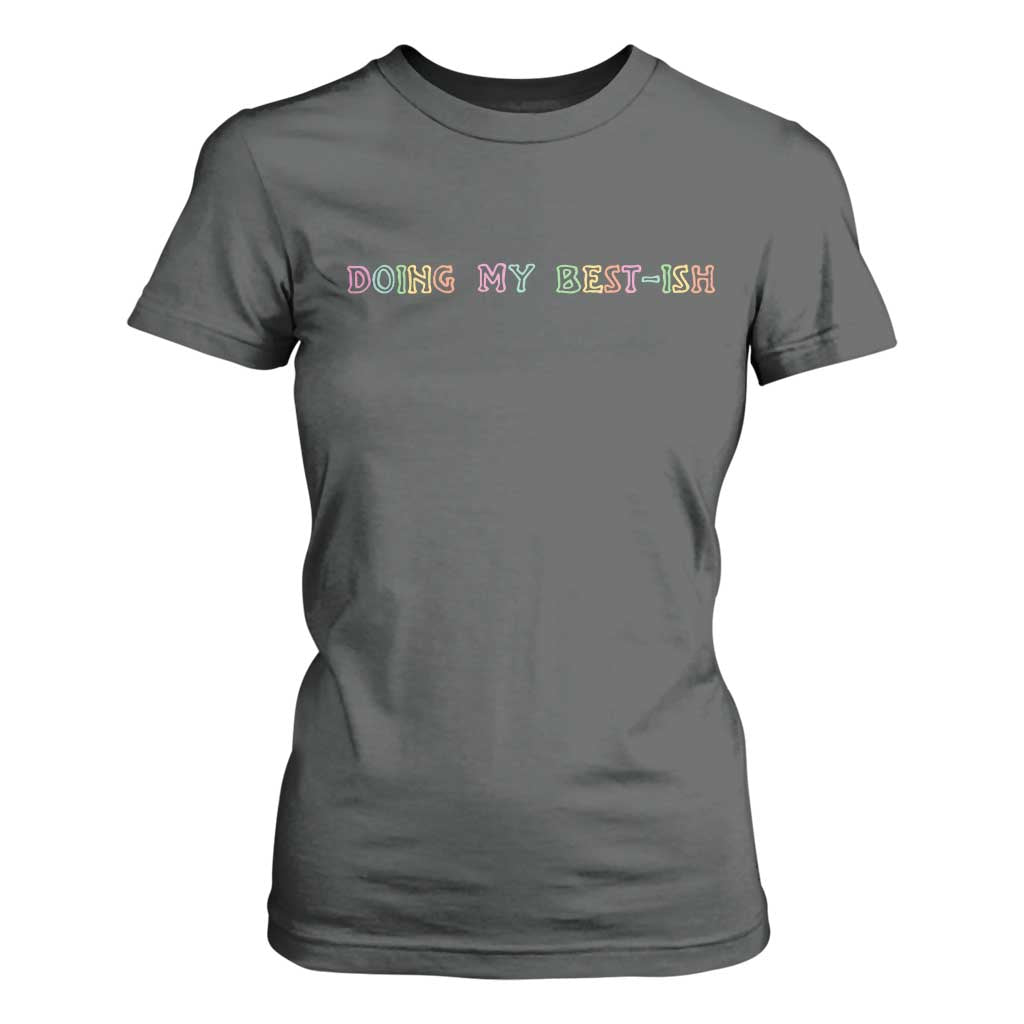 Doing My Best-ish T Shirt For Women Funny Sarcastic Life Joke TS14 Dark Heather Print Your Wear