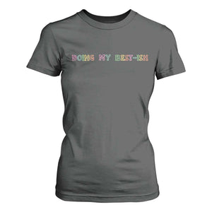 Doing My Best-ish T Shirt For Women Funny Sarcastic Life Joke TS14 Dark Heather Print Your Wear