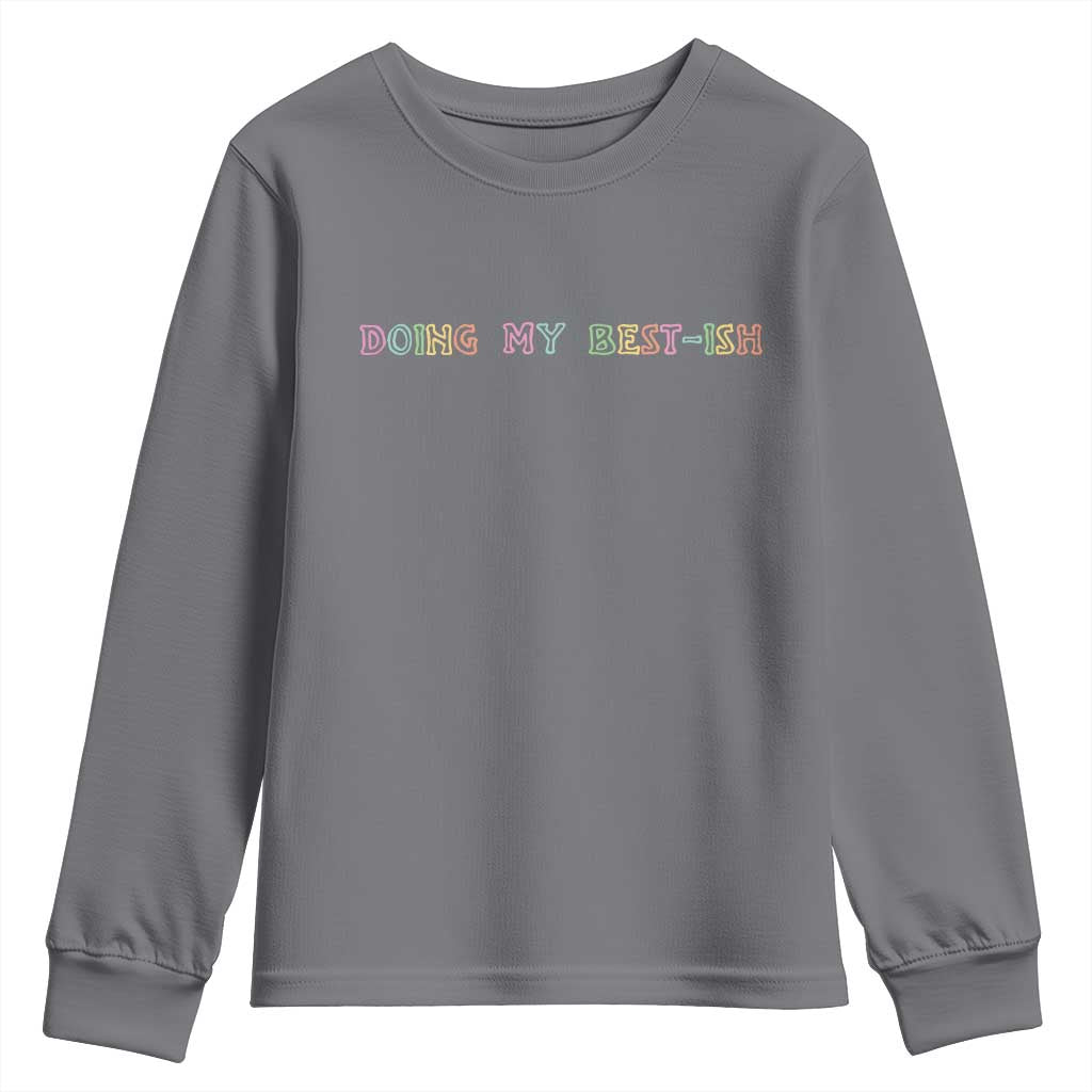 Doing My Best-ish Youth Sweatshirt Funny Sarcastic Life Joke TS14 Charcoal Print Your Wear