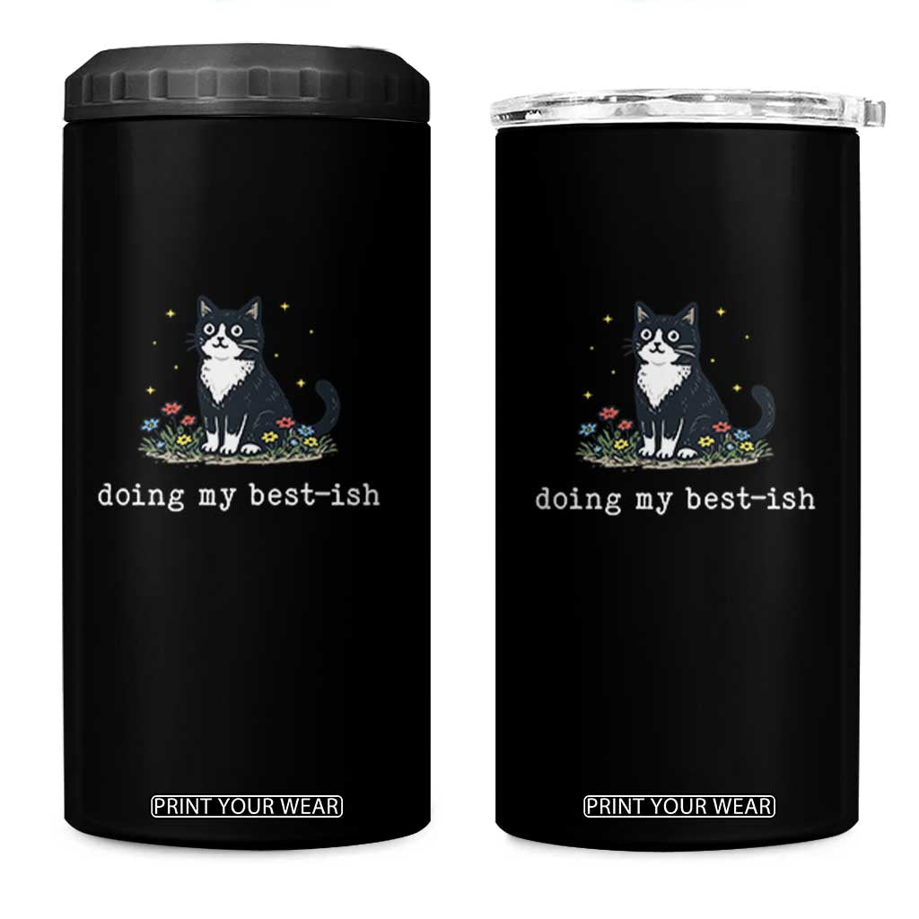 Doing My Best-ish 4 in 1 Can Cooler Tumbler Funny Cat Sarcastic Joke TS14 One Size: 16 oz Black Print Your Wear