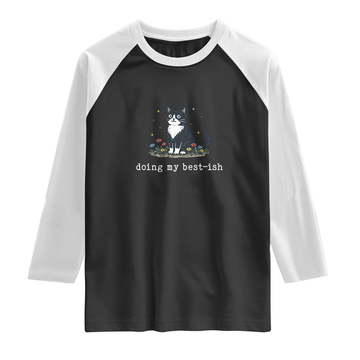 Doing My Best-ish Raglan Shirt Funny Cat Sarcastic Joke TS14 Black White Print Your Wear