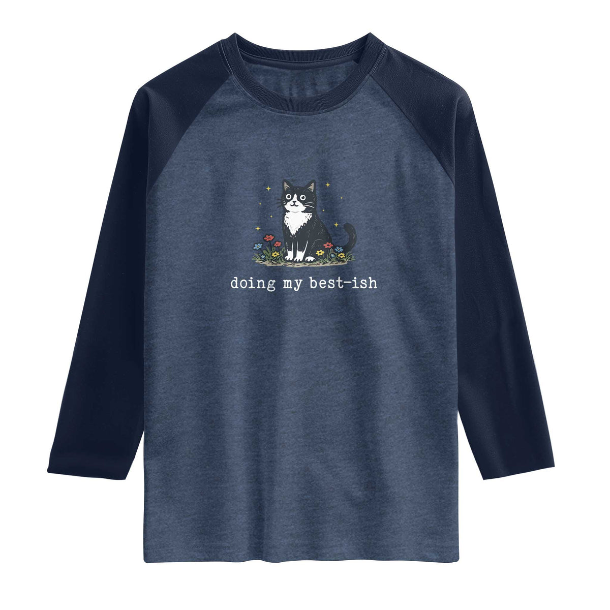 Doing My Best-ish Raglan Shirt Funny Cat Sarcastic Joke TS14 Heather Denim Navy Print Your Wear