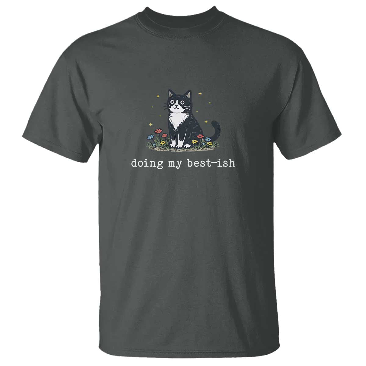 Doing My Best-ish T Shirt Funny Cat Sarcastic Joke TS14 Dark Heather Print Your Wear