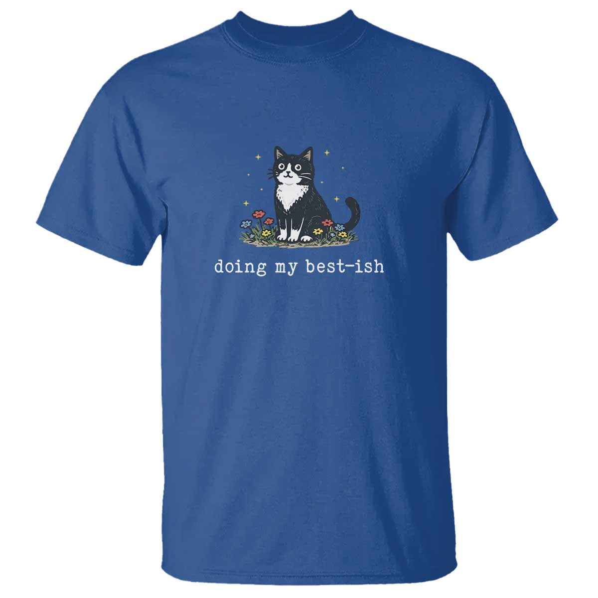 Doing My Best-ish T Shirt Funny Cat Sarcastic Joke TS14 Royal Blue Print Your Wear
