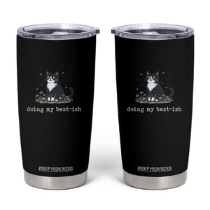 Doing My Best-ish Tumbler Cup Funny Cat Sarcastic Joke TS14 Black Print Your Wear