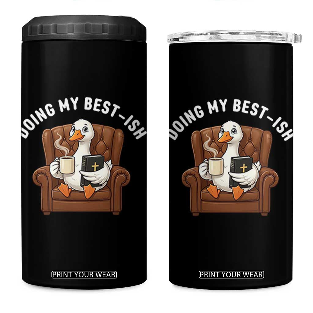 Doing My Best-ish 4 in 1 Can Cooler Tumbler Funny Silly Goose Sarcastic Joke TS14 One Size: 16 oz Black Print Your Wear