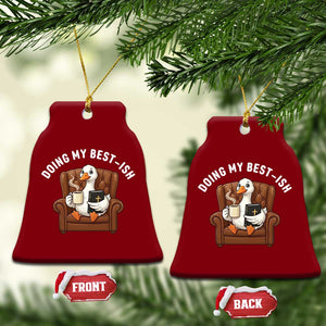 Doing My Best-ish Ceramic Ornament Funny Silly Goose Sarcastic Joke TS14 Print Your Wear