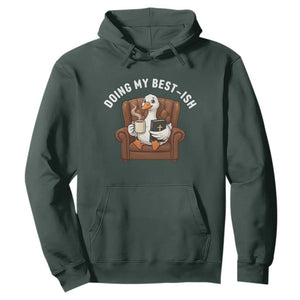 Doing My Best-ish Hoodie Funny Silly Goose Sarcastic Joke TS14 Dark Forest Green Print Your Wear