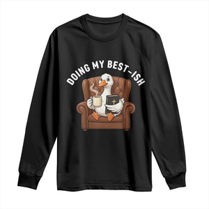 Doing My Best-ish Long Sleeve Shirt Funny Silly Goose Sarcastic Joke TS14 Black Print Your Wear