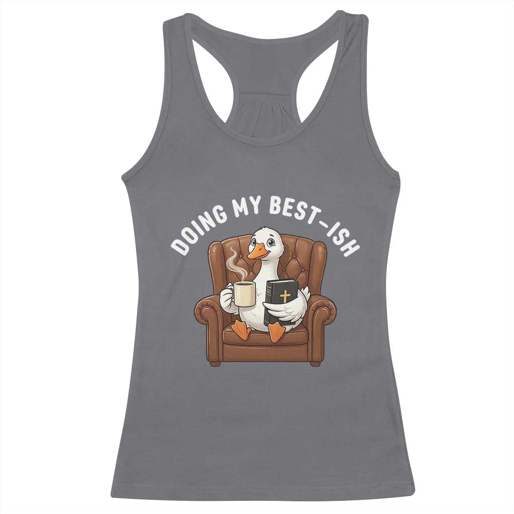 Doing My Best-ish Racerback Tank Top Funny Silly Goose Sarcastic Joke TS14 Charcoal Print Your Wear