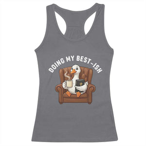 Doing My Best-ish Racerback Tank Top Funny Silly Goose Sarcastic Joke TS14 Charcoal Print Your Wear
