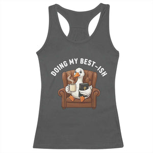 Doing My Best-ish Racerback Tank Top Funny Silly Goose Sarcastic Joke TS14 Dark Heather Print Your Wear