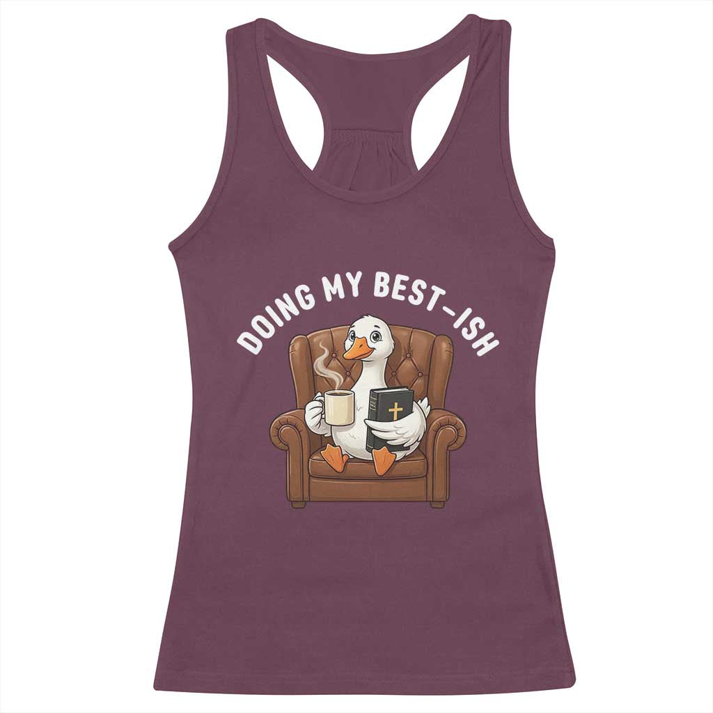 Doing My Best-ish Racerback Tank Top Funny Silly Goose Sarcastic Joke TS14 Maroon Print Your Wear