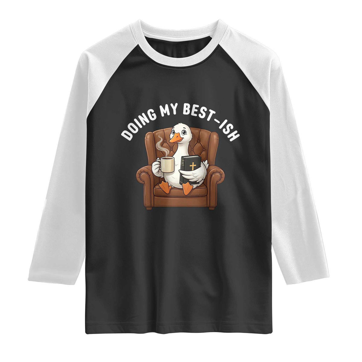 Doing My Best-ish Raglan Shirt Funny Silly Goose Sarcastic Joke TS14 Black White Print Your Wear