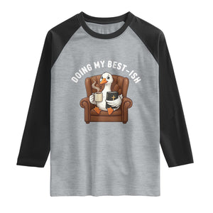 Doing My Best-ish Raglan Shirt Funny Silly Goose Sarcastic Joke TS14 Heather Gray Black Print Your Wear