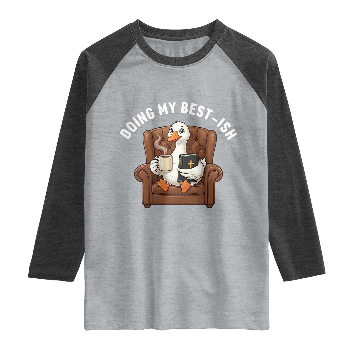 Doing My Best-ish Raglan Shirt Funny Silly Goose Sarcastic Joke TS14 Heather Gray Heather Charcoal Print Your Wear