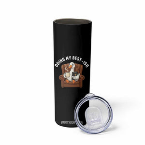 Doing My Best-ish Skinny Tumbler Funny Silly Goose Sarcastic Joke TS14 Print Your Wear