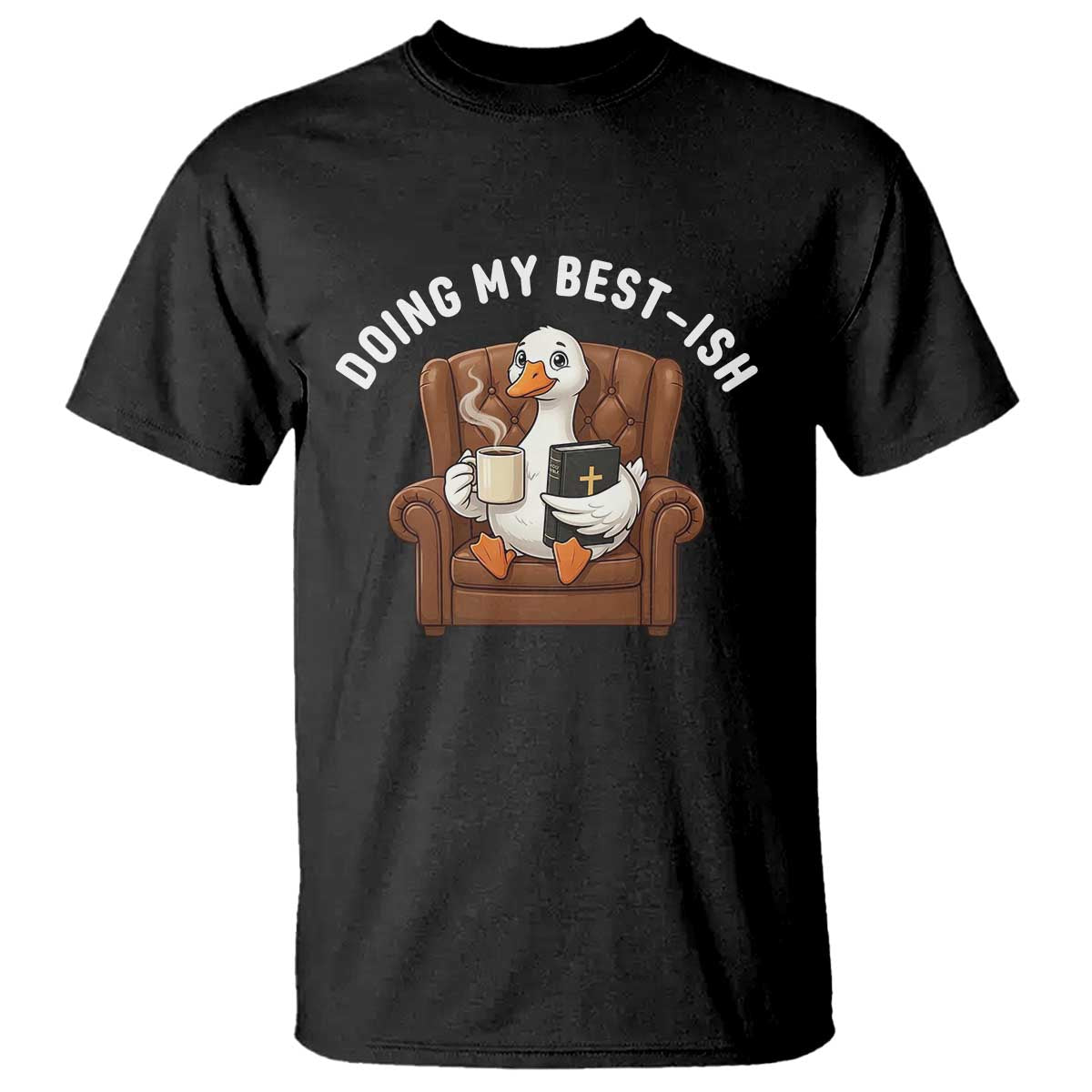 Doing My Best-ish T Shirt Funny Silly Goose Sarcastic Joke TS14 Black Print Your Wear