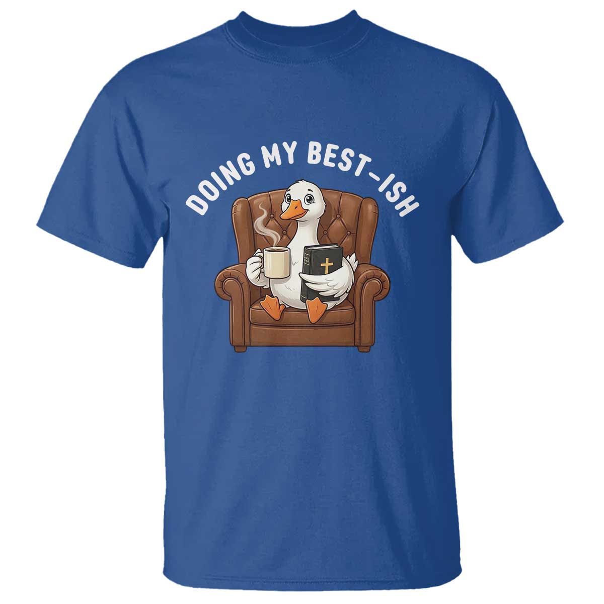 Doing My Best-ish T Shirt Funny Silly Goose Sarcastic Joke TS14 Royal Blue Print Your Wear