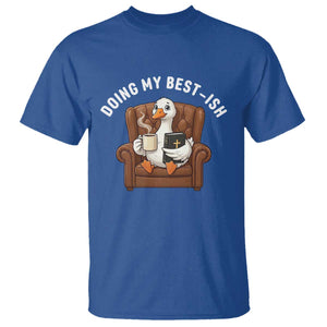 Doing My Best-ish T Shirt Funny Silly Goose Sarcastic Joke TS14 Royal Blue Print Your Wear
