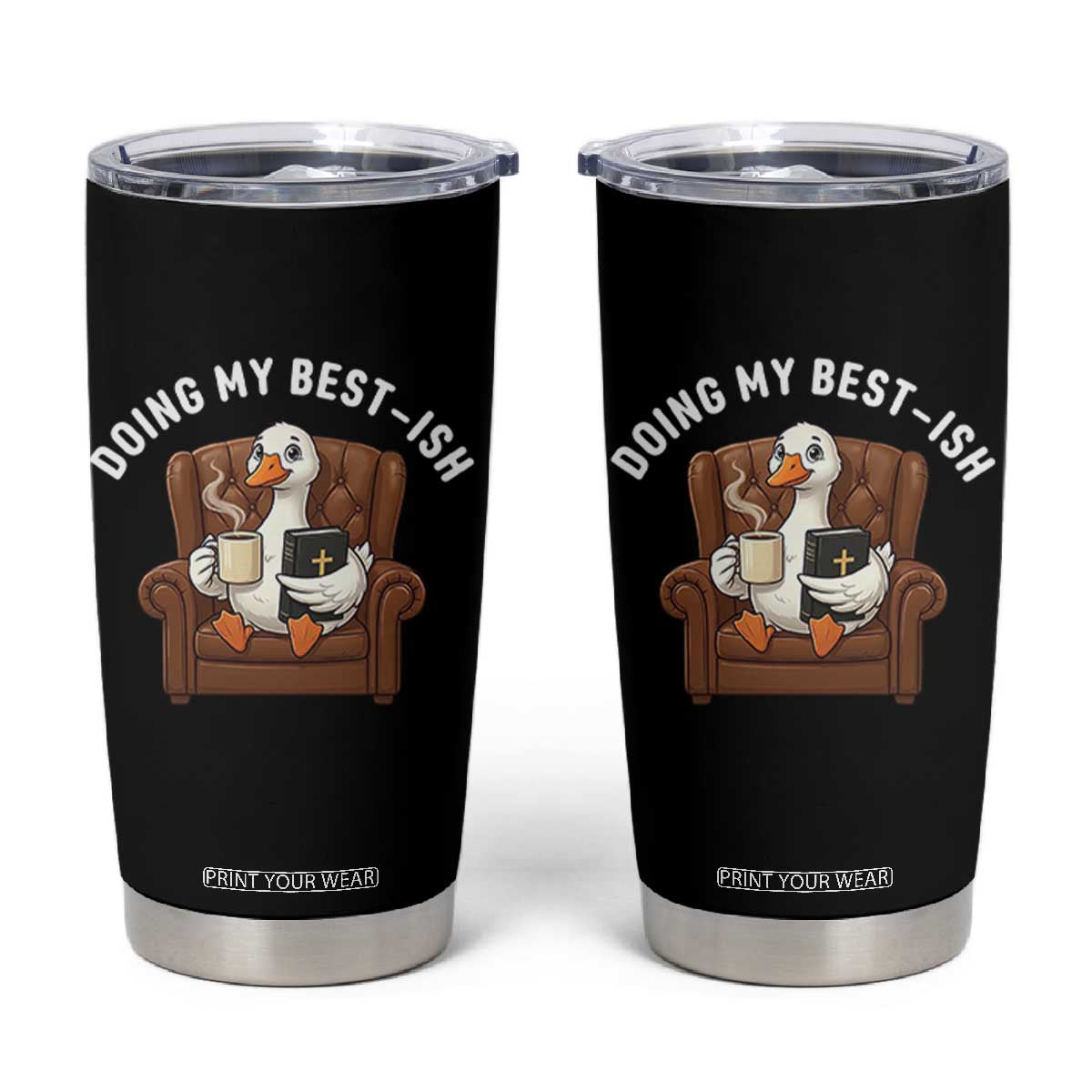 Doing My Best-ish Tumbler Cup Funny Silly Goose Sarcastic Joke TS14 Black Print Your Wear