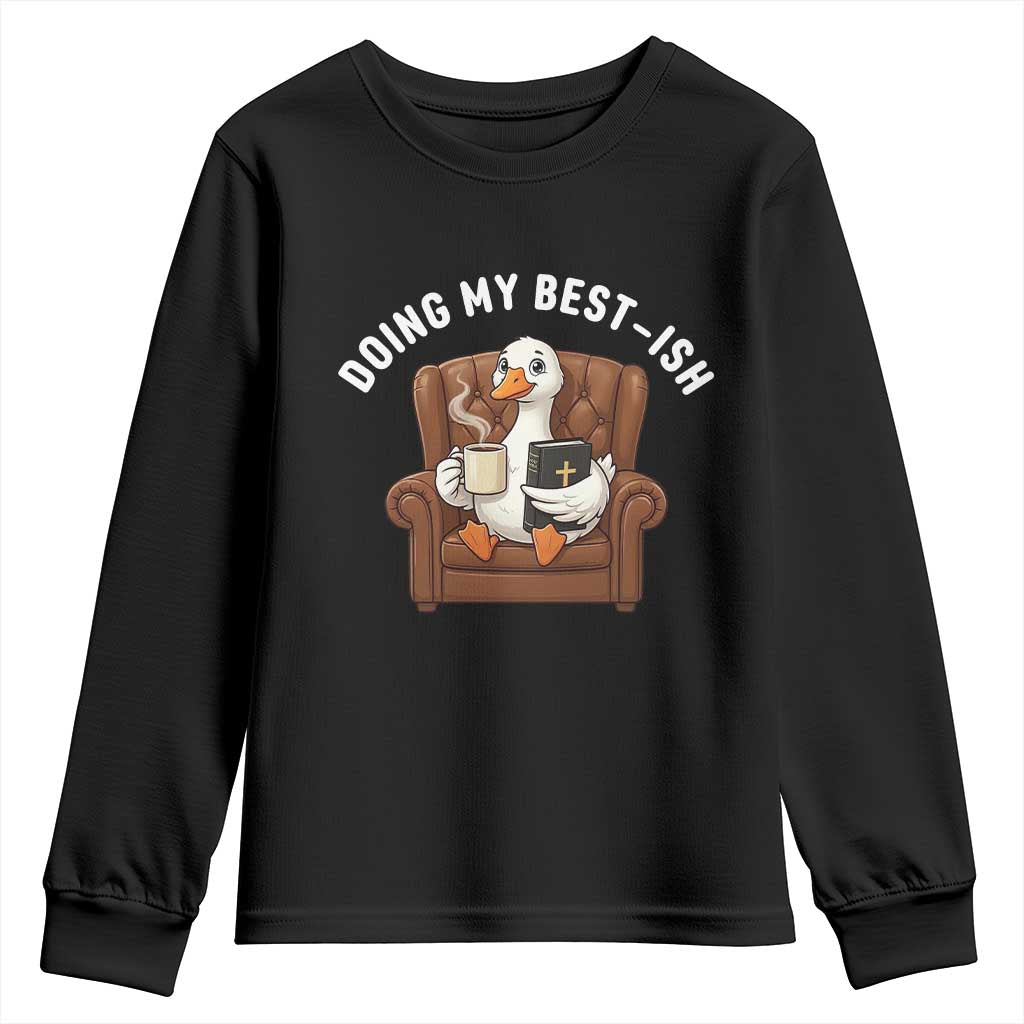 Doing My Best-ish Youth Sweatshirt Funny Silly Goose Sarcastic Joke TS14 Black Print Your Wear