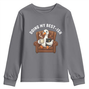 Doing My Best-ish Youth Sweatshirt Funny Silly Goose Sarcastic Joke TS14 Charcoal Print Your Wear