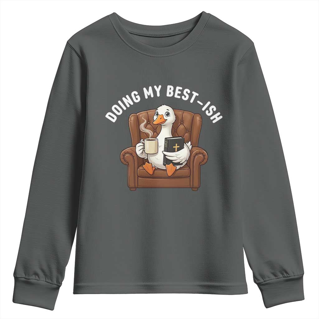 Doing My Best-ish Youth Sweatshirt Funny Silly Goose Sarcastic Joke TS14 Dark Heather Print Your Wear